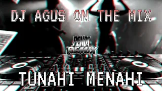 DJ AGUS ON THE MIX - TUNAHI MENAHI REMIX TERBARU 2023 ATHENA BANJARMASIN PALING KENCANG !!!
