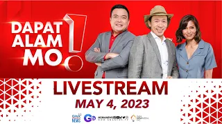 Dapat Alam Mo! Livestream: May 4, 2023 - Replay