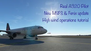 Real A320 Pilot tries the new Fenix update & Strong winds guide