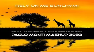 Sigala, Gabry Ponte, Alex Gaudino Vs Dario G - Rely on me sunchymi - Paolo Monti mashup 2023