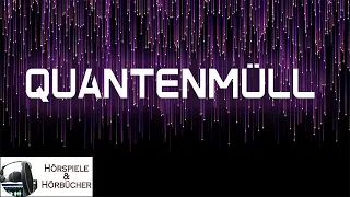 Quantenmüll - Hörspiel