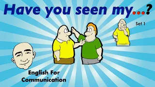 Have You Seen My...? - Yes, It's on ... |  English Conversation Practice | Mark Kulek - ESL