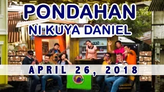 Pondahan ni Kuya Daniel (April 26, 2018)