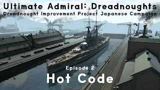 Hot Code - Episode 2 - Dreadnought Improvement Project Japanese Campaign