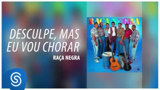 Raça Negra - Desculpe, Mas Eu Vou Chorar (Raça Negra, Vol. 2) [Áudio Oficial]