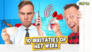 10 IRRITATIES OP HET WERK!