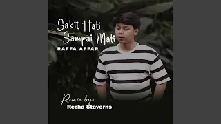 DJ SAKIT HATI SAMPAI MATI - RAFFA AFFAR