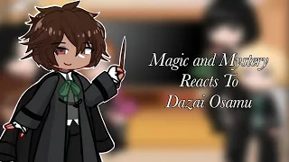 Magic and Mystery reacts to Dazai!!