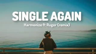 Single Again Remix - Harmonize ft Ruger (Lyrics)