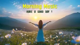 Beautiful Wake Up Morning Music - Happy & New Positive Energy - Soft Morning Meditation Music