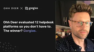 Ohh Deer Evaluated 12 helpdesk platforms so you don't have to. The winner? Gorgias.