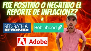 FUE POSITIVO O NEGATIVO EL REPORTE DE INFLACIÓN?? + BBBY, ROBINHOOD, Y ADOBE !!!