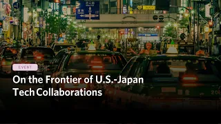 On the Frontier of U.S.-Japan Tech Collaborations