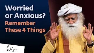 Worried or Anxious? Remember These 4 Things | Sadhguru#sadhguru