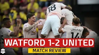 Watford 1-2 Manchester United Review