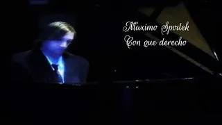 MAXIMO SPODEK, CON QUE DERECHO, BALADAS Y MELODIAS ROMANTICAS DE JEANETTE EN PIANO E INSTRUMENTAL