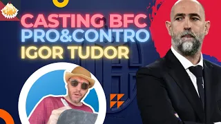 🔴🔵 IGOR TUDOR, COLPO DI SCENA BFC, SI TORNA A PARLARE SLAVO. PRO E CONTRO // ANALISI CASTING BFC