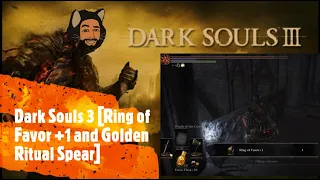 Dark Souls 3 [Ring of Favor +1 and Golden Ritual Spear]