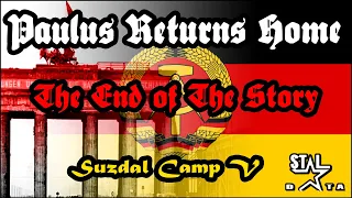 Paulus Returns Home: The End of The Story | Suzdal Camp Part V