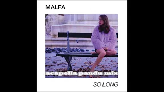 SO LONG(MALFA)-ACAPELLA PANDU MIX-