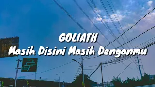 Goliath - Masih Disini Masih Denganmu (Lirik)