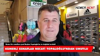 KEMER’DE ESNAFLARA YENİ BAŞKAN TOPALOĞLU’NU VE DEĞİŞİMİ SORDUK!