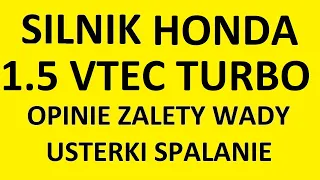 Silnik Honda 1.5 VTEC Turbo opinie, zalety, wady, usterki, awarie, spalanie, rozrząd, olej, forum?