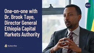 One-on-one with Dr. Brook Taye, Director General Ethiopia Capital Markets Authority