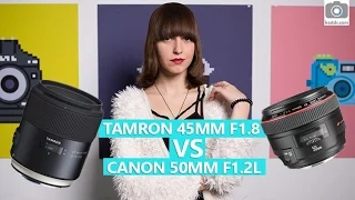 Tamron SP 45mm f/1.8 Di VC USD vs Canon EF 50mm F1.2L USM - Экспресс-сравнение объективов