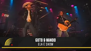 Guto & Nando - Ela É Show - O Show (Ao Vivo)