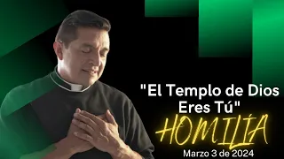 Padre Chucho - "El Templo de Dios Eres Tú " (Homilía Domingo 3 de Marzo)