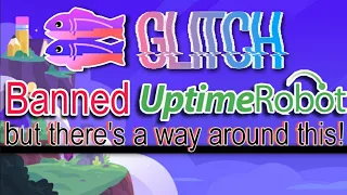 How to KEEP YOUR GLITCH PROJECTS ONLINE 24/7 (Glitch UptimeRobot Ban Bypass)
