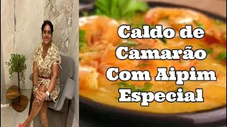 CALDO DE CAMARÃO COM AIPIM, VENHA CONHECER, RÁPIDO E SIMPLES. culinária