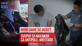 Nang dahil sa jacket...Suspek sa nakawan sa Antipolo, arestado | GMA Integrated Newsfeed