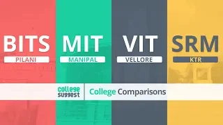 SRM vs BITS vs MIT vs VIT College Compare 2019