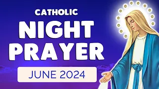 🙏 NIGHT PRAYER JUNE 2024 | Catholic Night Prayers before SLEEP