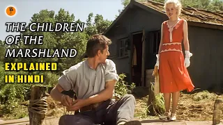 The Children of the Marshland (1999) Movie Explained in Hindi | 9D Production