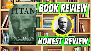 Titan, The Life Of John D Rockefeller Honest Book Review