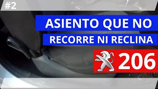 Reparar Asiento de Carro que no Recorre y no inclina | Peugeot 206