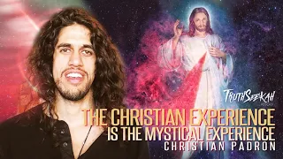 The Christian Experience Is The Mystical Experience | Christian Padron | TruthSeekah Podcast