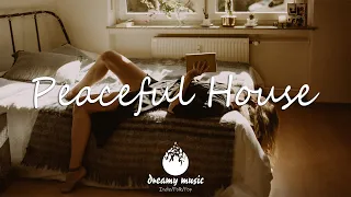 Indie, Folk, Pop, Chill, Sleep, Work, Study Playlist- Peaceful House | Dreamy Music 2021