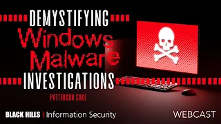 Demystifying Windows Malware Investigations w/ Patterson Cake