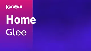 Home - Glee | Karaoke Version | KaraFun