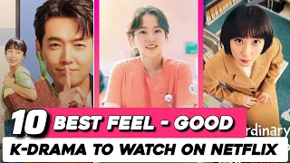 Top 10 FEEL GOOD Kdramas that are Emotions ✨ | Netflix Kdramas ❤️