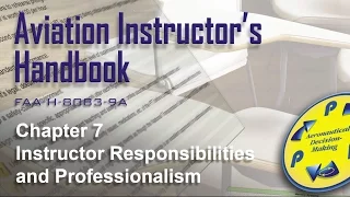 Aviation Instructors Handbook, Chapter 7.  Instructor Responsibilities and Professionalism (Audio)