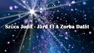 Szűcs Judit - Járd El A Zorba Dalát