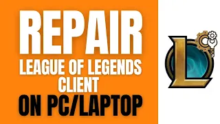 How To Repair League Of Legends Client On PC Or Laptop (2023 Quick And Easy)