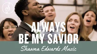"Always Be My Savior" | Inspirational CCM | #OfficialMV | Shawna Edwards Music 2023