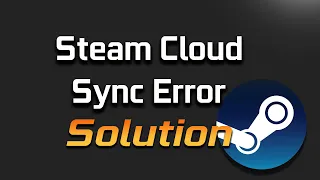 How To Fix Steam Cloud Sync Error - Tutorial