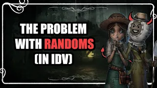 The Problem with Randoms in IDV